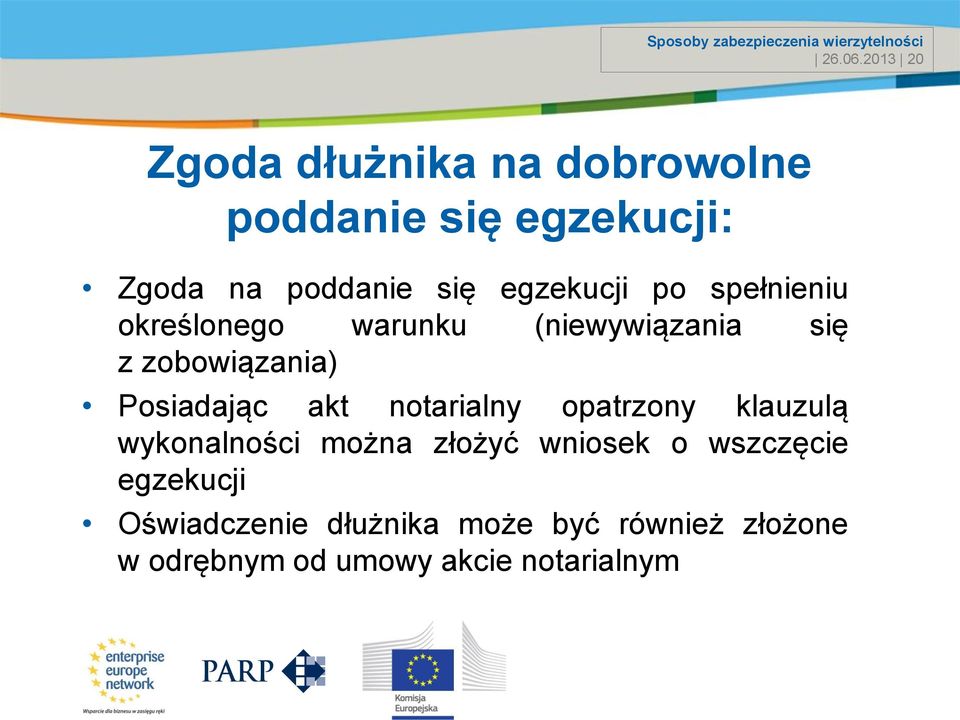 egzekucji po spełnieniu określonego warunku (niewywiązania się z zobowiązania) Posiadając akt