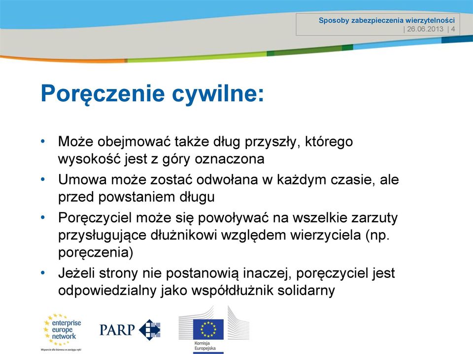 oznaczona Umowa może zostać odwołana w każdym czasie, ale przed powstaniem długu Poręczyciel może się