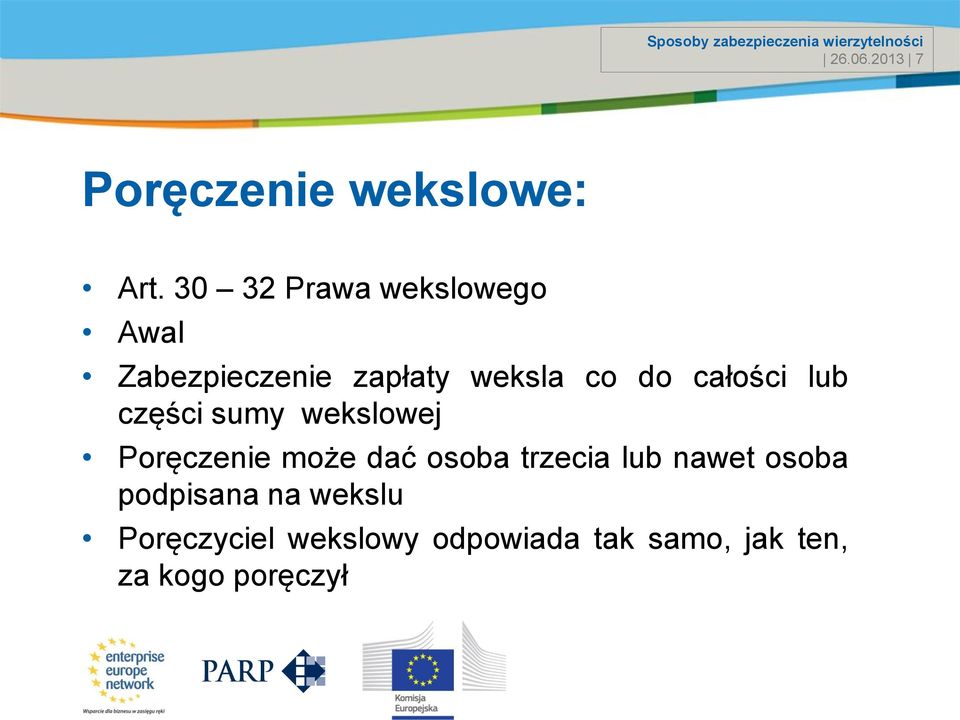 części sumy wekslowej Poręczenie może dać osoba trzecia lub nawet osoba