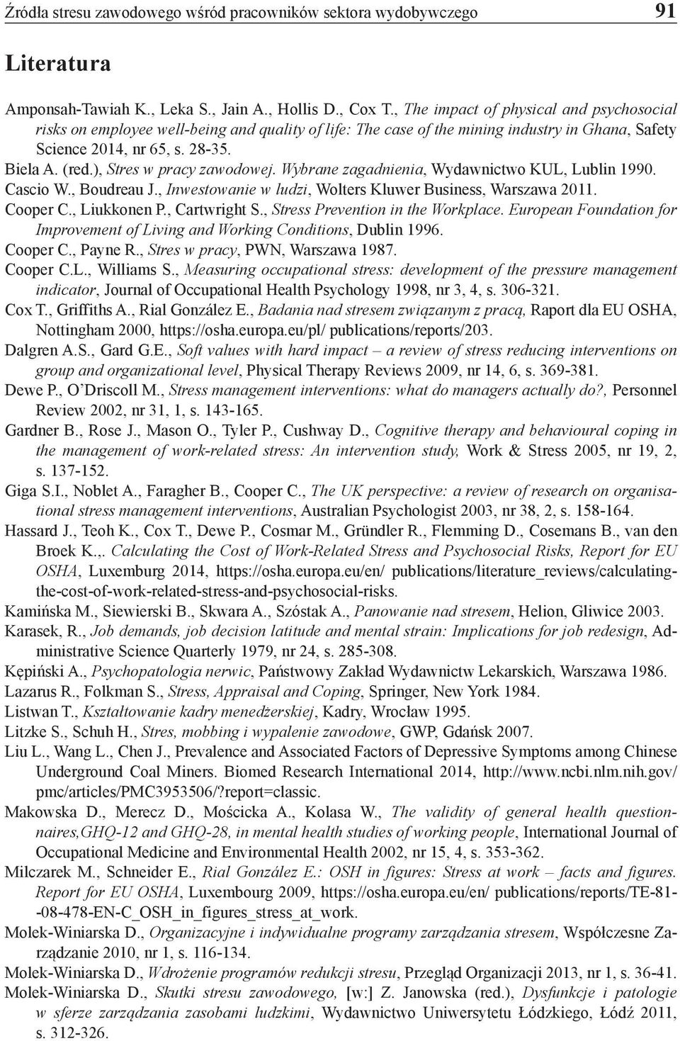 ), Stres w pracy zawodowej. Wybrane zagadnienia, Wydawnictwo KUL, Lublin 1990. Cascio W., Boudreau J., Inwestowanie w ludzi, Wolters Kluwer Business, Warszawa 2011. Cooper C., Liukkonen P.