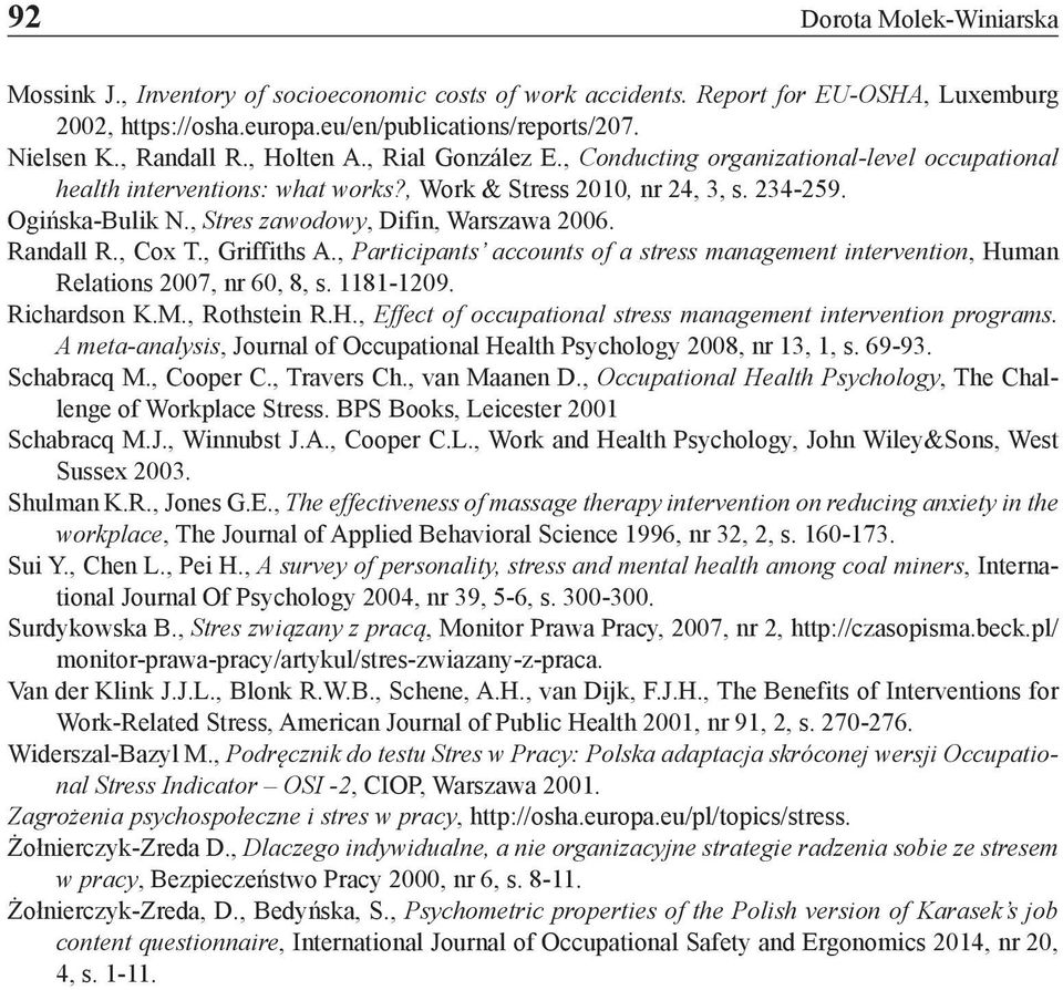 , Stres zawodowy, Difin, Warszawa 2006. Randall R., Cox T., Griffiths A., Participants accounts of a stress management intervention, Human Relations 2007, nr 60, 8, s. 1181-1209. Richardson K.M.