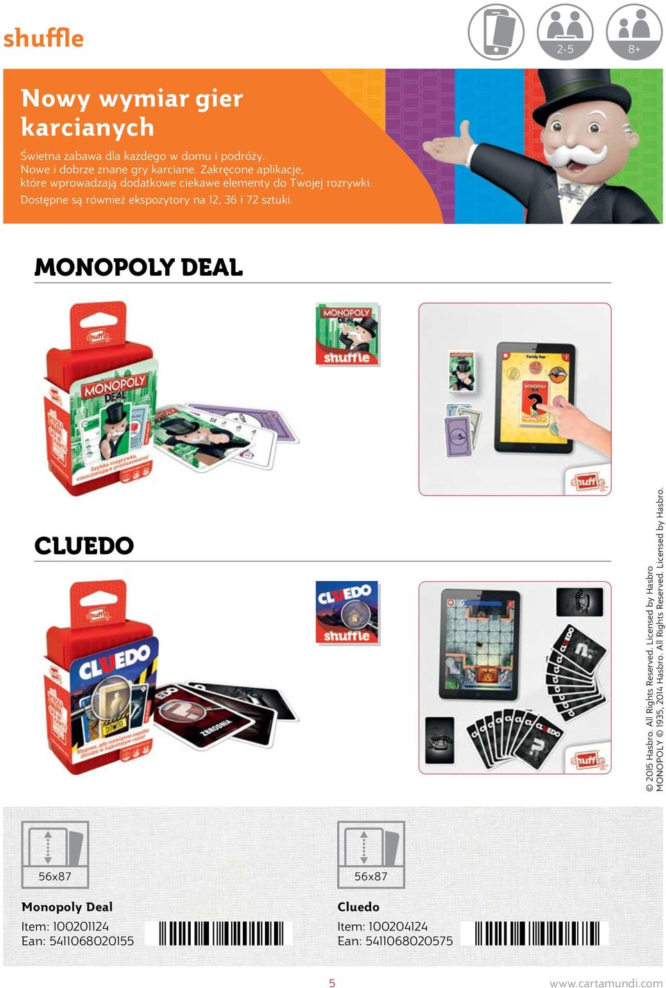 Dostępne są również ekspozytory na 12, 36 i 72 sztuki. MONOPOLY DEAL CLUEDO 2015 Hasbro. All Rights Reserved.