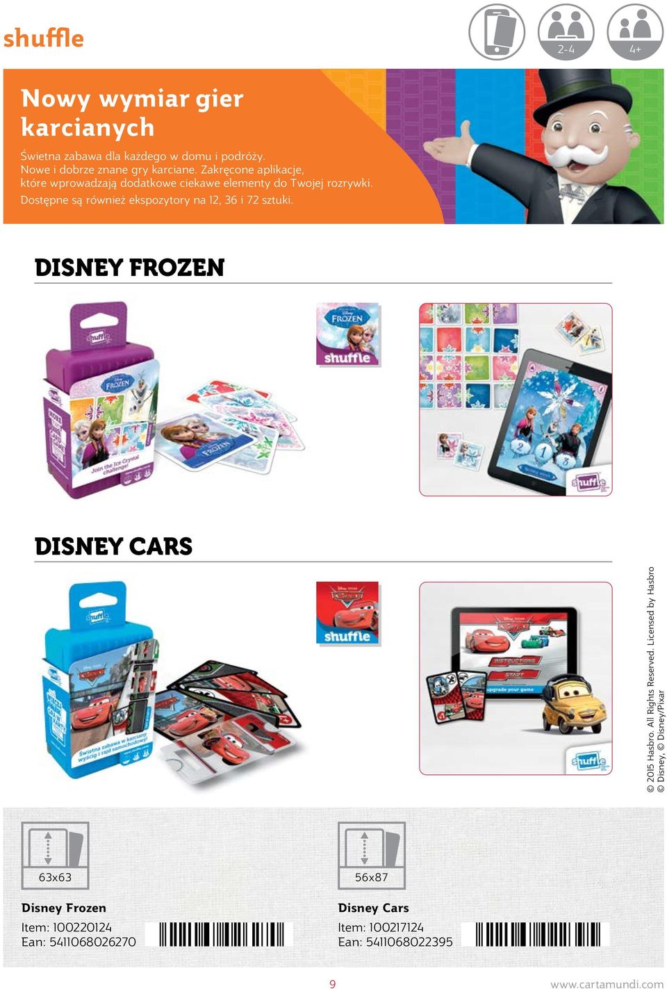 Dostępne są również ekspozytory na 12, 36 i 72 sztuki. DISNEY FROZEN DISNEY CARS 2015 Hasbro. All Rights Reserved.