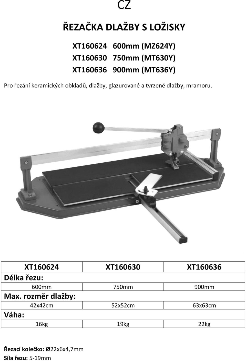 mramoru. XT160624 XT160630 XT160636 Délka řezu: 600mm 750mm 900mm Max.