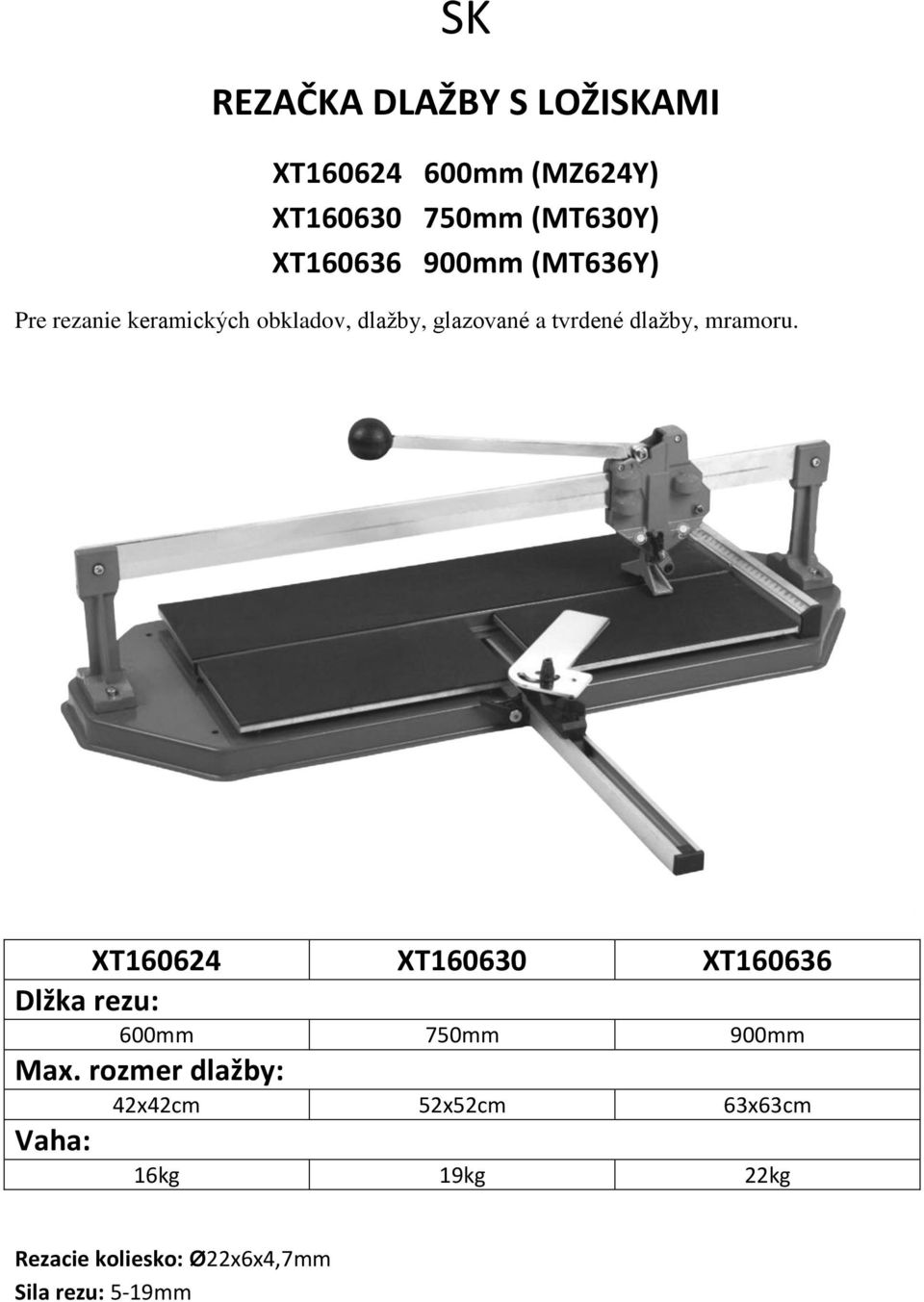 mramoru. XT160624 XT160630 XT160636 Dlžka rezu: 600mm 750mm 900mm Max.