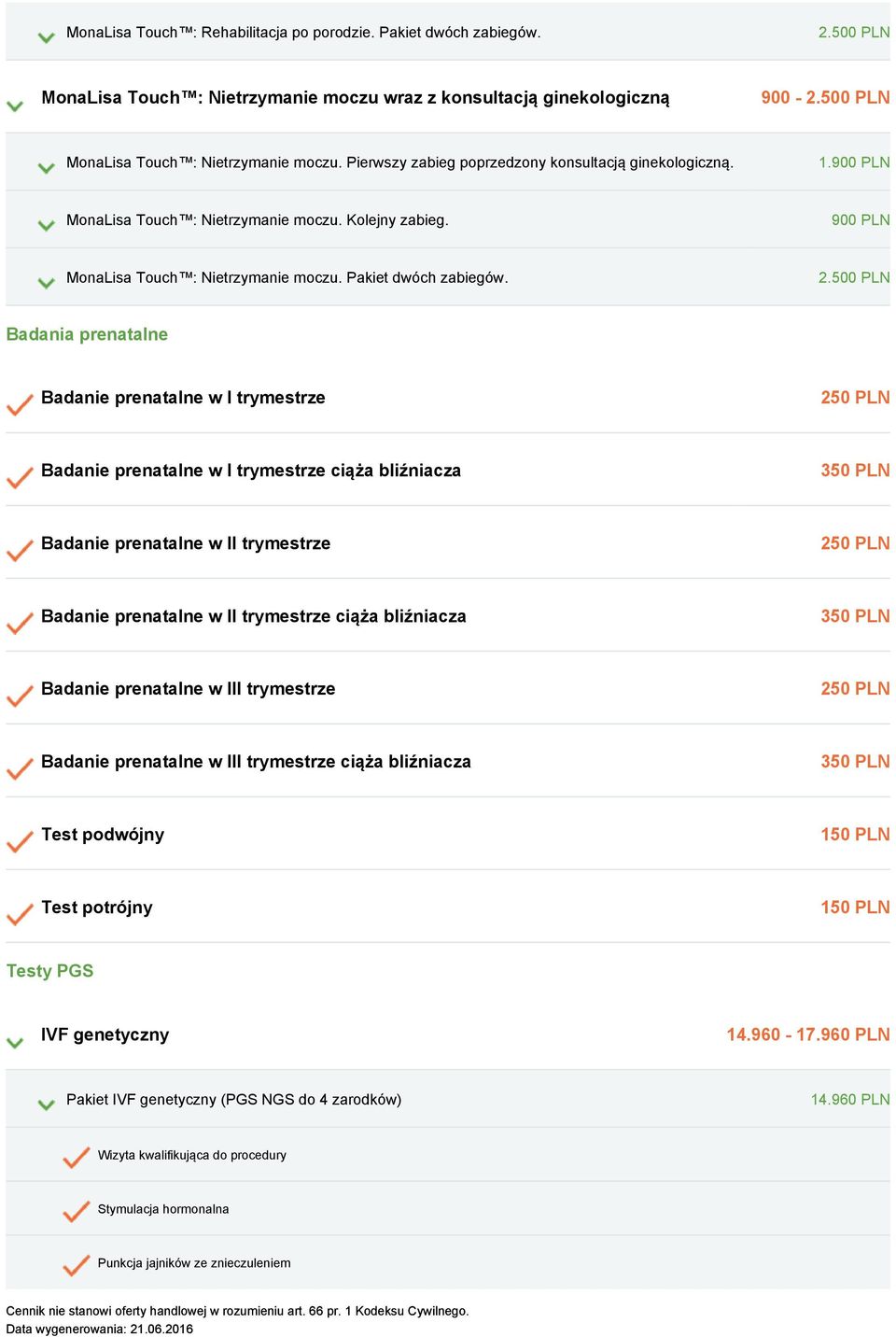 500 PLN Badania prenatalne Badanie prenatalne w I trymestrze 2 Badanie prenatalne w I trymestrze ciąża bliźniacza 3 Badanie prenatalne w II trymestrze 2 Badanie prenatalne w II trymestrze ciąża