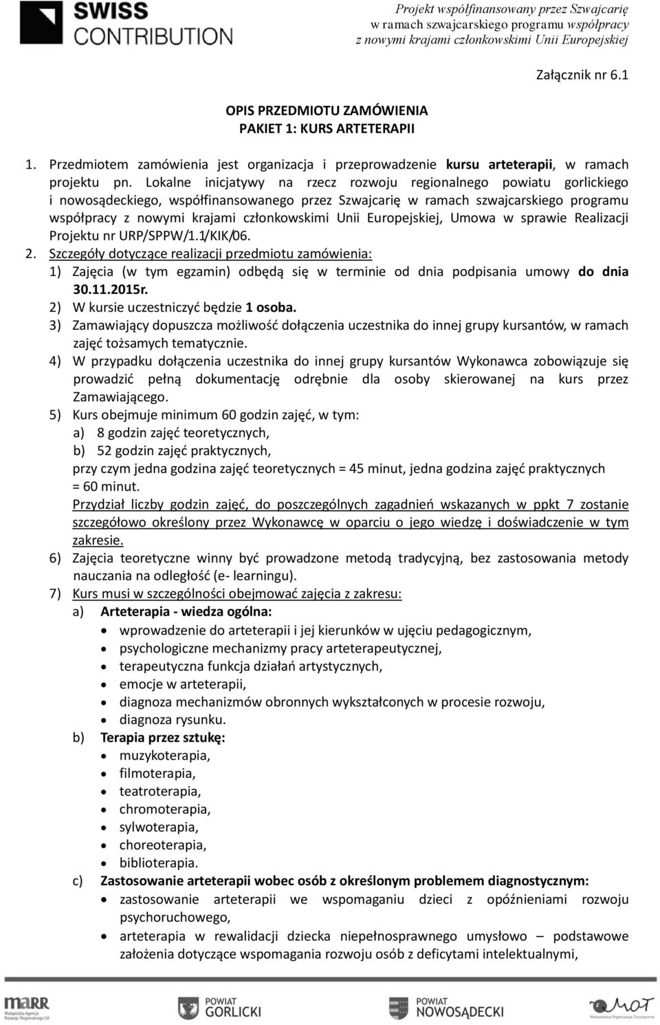 Lokalne inicjatywy na rzecz rozwoju regionalnego powiatu gorlickiego i nowosądeckiego, współfinansowanego przez Szwajcarię w ramach szwajcarskiego programu współpracy, Umowa w sprawie Realizacji