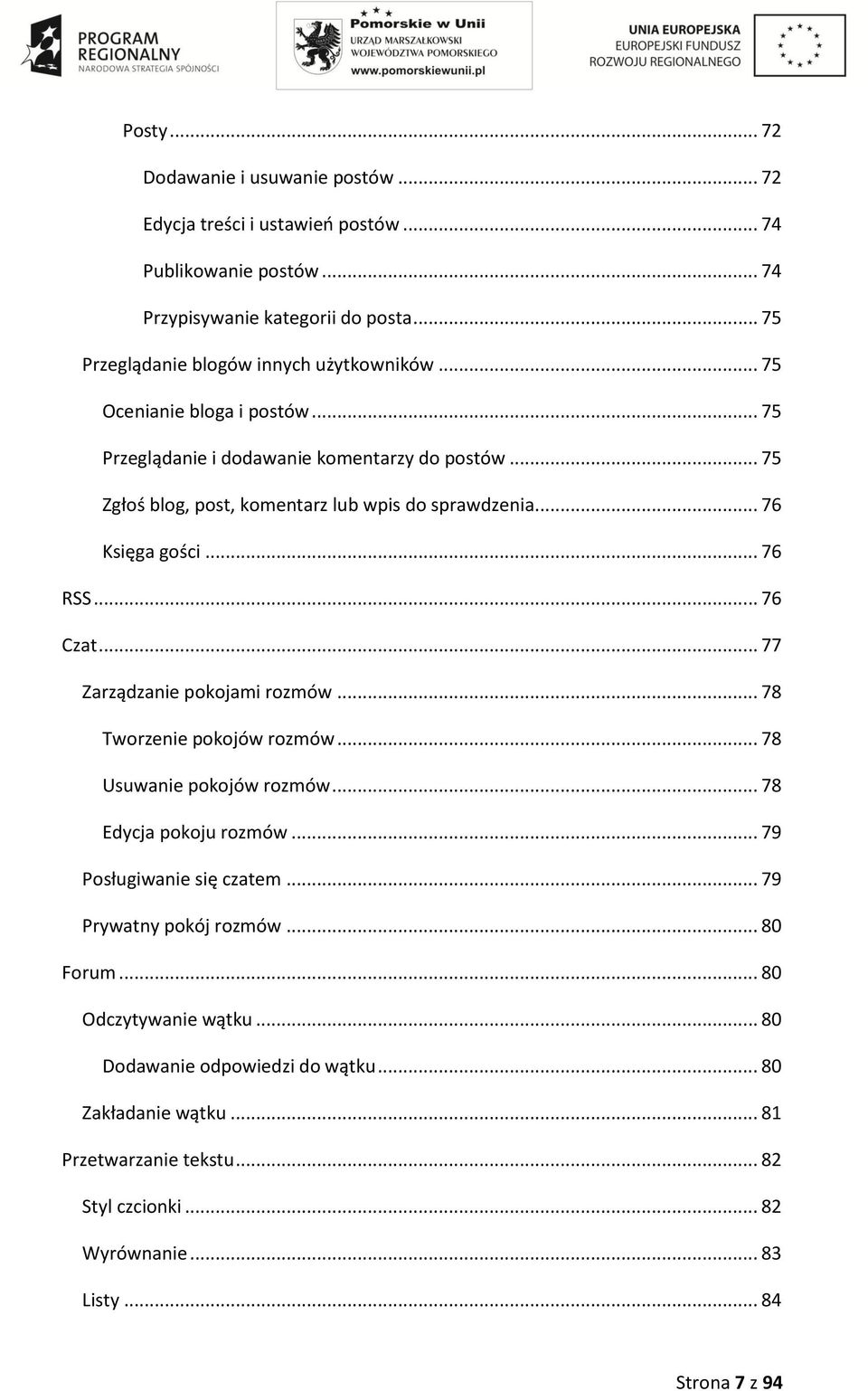 .. 76 Księga gości... 76 RSS... 76 Czat... 77 Zarządzanie pokojami rozmów... 78 Tworzenie pokojów rozmów... 78 Usuwanie pokojów rozmów... 78 Edycja pokoju rozmów.