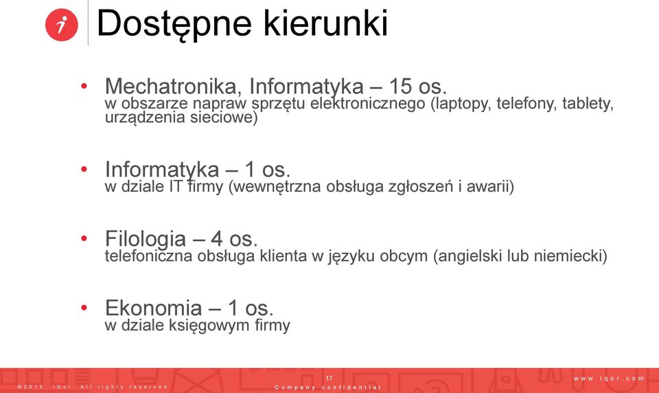 Filologia 4 os telefoniczna obsługa klienta w języku obcym (angielski lub niemiecki) Ekonomia 1 os w dziale
