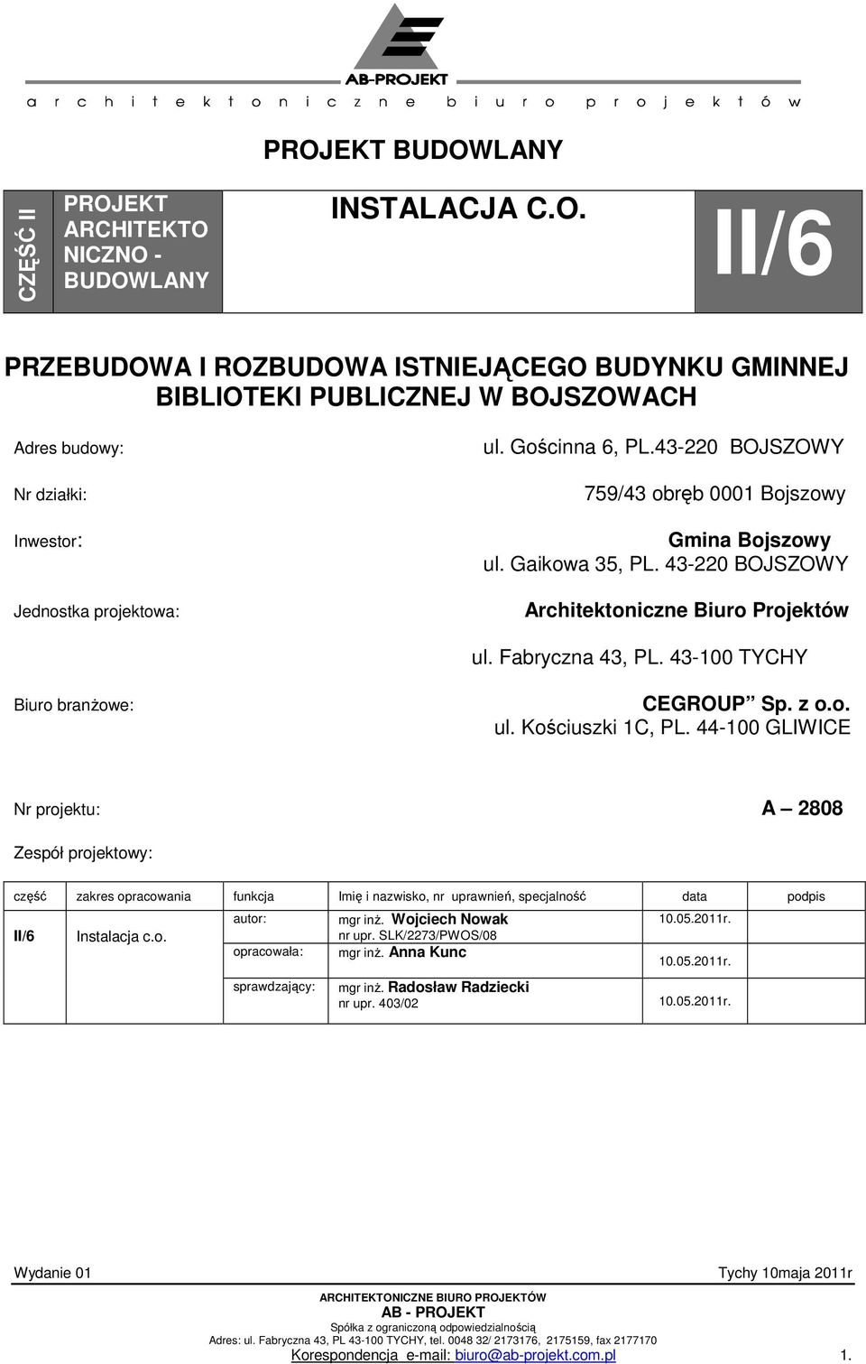 43-100 TYCHY Biuro branżowe: CEGROUP Sp. z o.o. ul. Kościuszki 1C, PL.