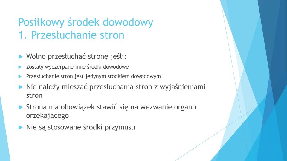 dowodowe Przesłuchanie stron jest jedynym środkiem dowodowym Nie należy mieszać