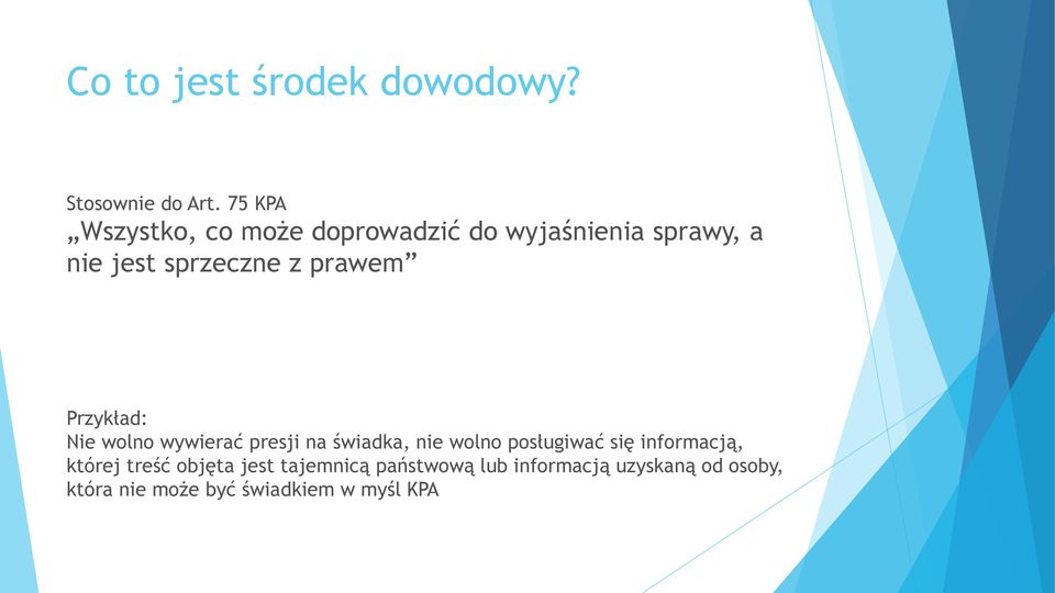 prawem Przykład: Nie wolno wywierać presji na świadka, nie wolno posługiwać się