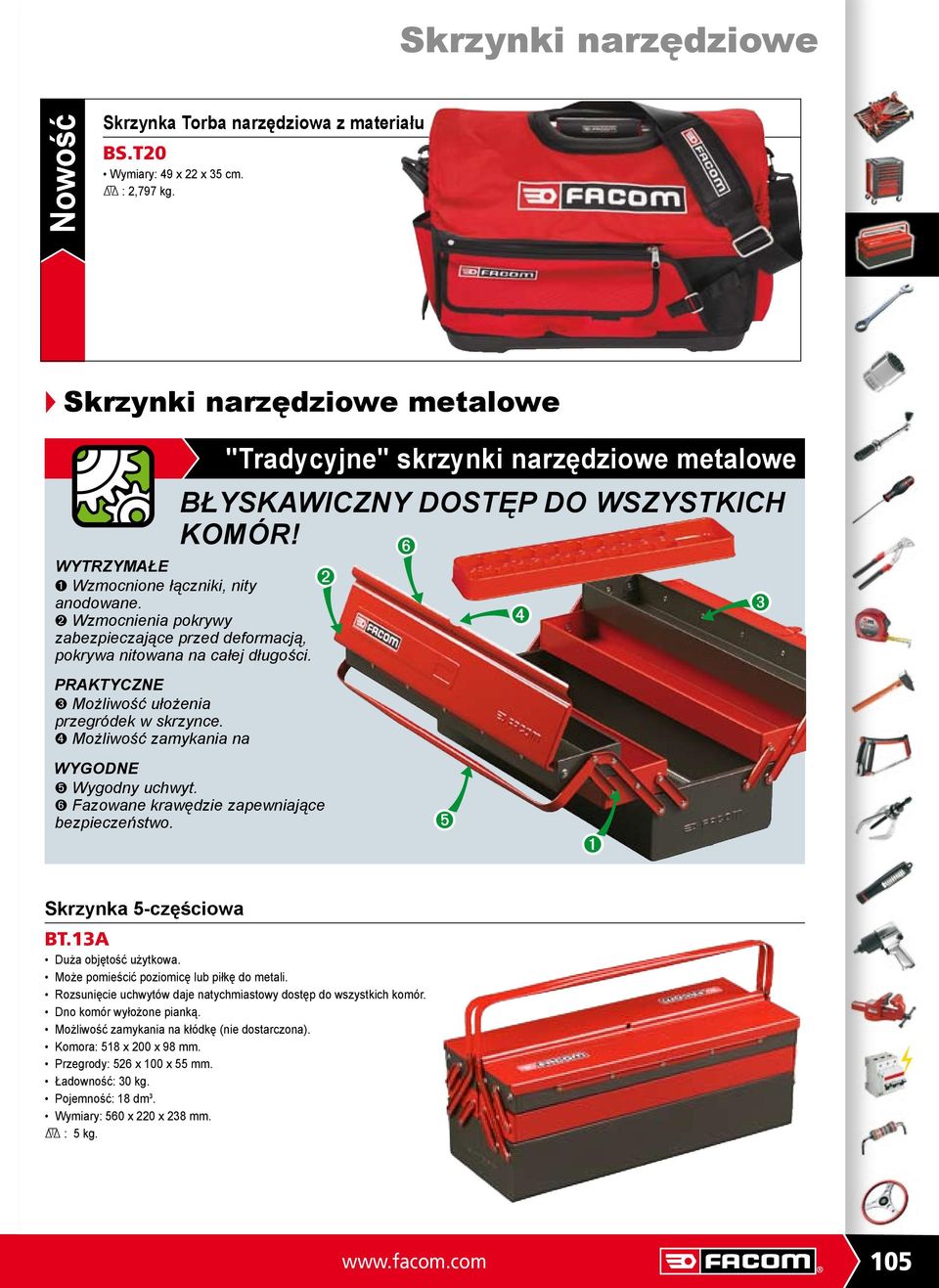 ➋ Wzmocnienia pokrywy zabezpieczające przed deformacją, pokrywa nitowana na całej długości. PRAKTYCZNE ➌ Możliwość ułożenia przegródek w skrzynce. ➍ Możliwość zamykania na WYGODNE ➎ Wygodny uchwyt.