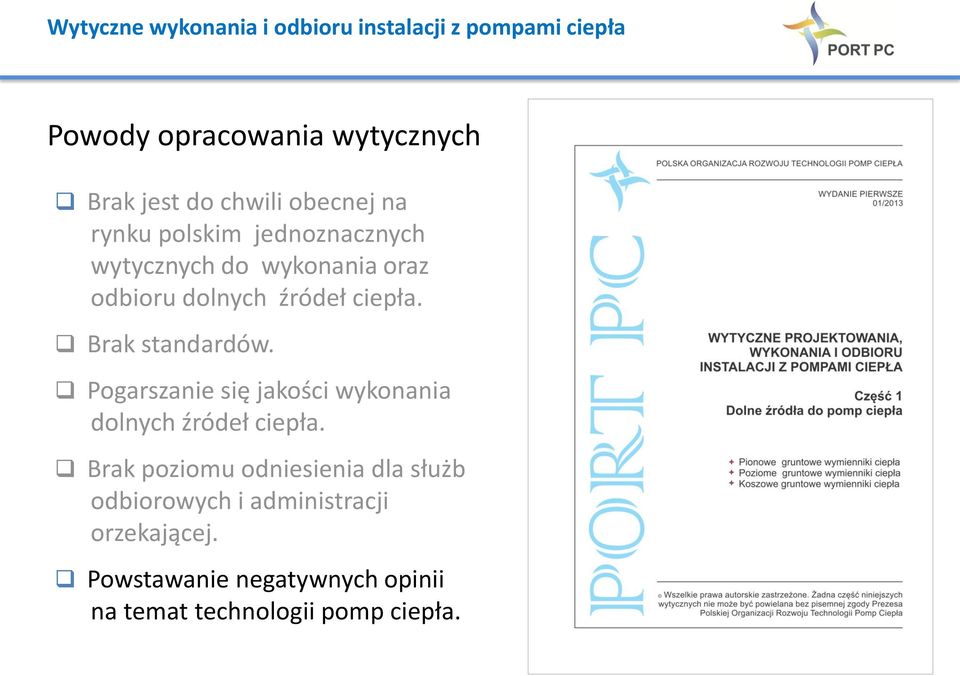 Pogarszanie się jakości wykonania dolnych źródeł ciepła.