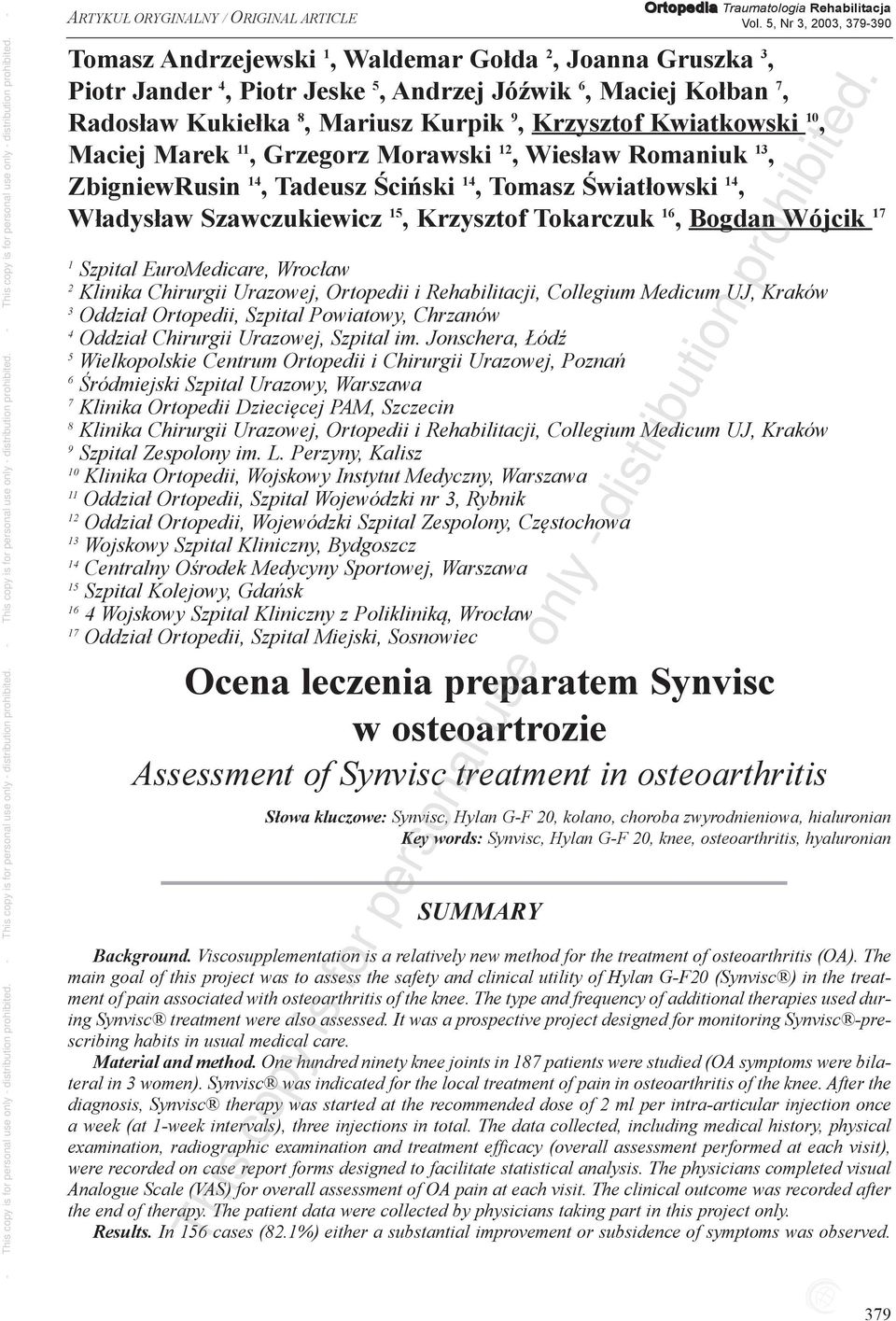 Bogdan Wójcik 17 1 SzpitalEuroMedicare,Wrocław 2 KlinikaChirurgiiUrazowej,OrtopediiiRehabilitacji,CollegiumMedicumUJ,Kraków 3 OddziałOrtopedii,SzpitalPowiatowy,Chrzanów 4