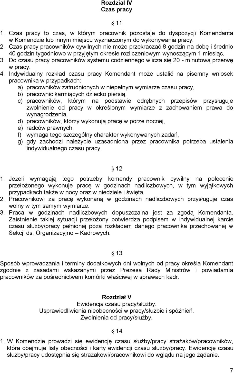 Do czasu pracy pracowników systemu codziennego wlicza się 20 - minutową przerwę w pracy. 4.