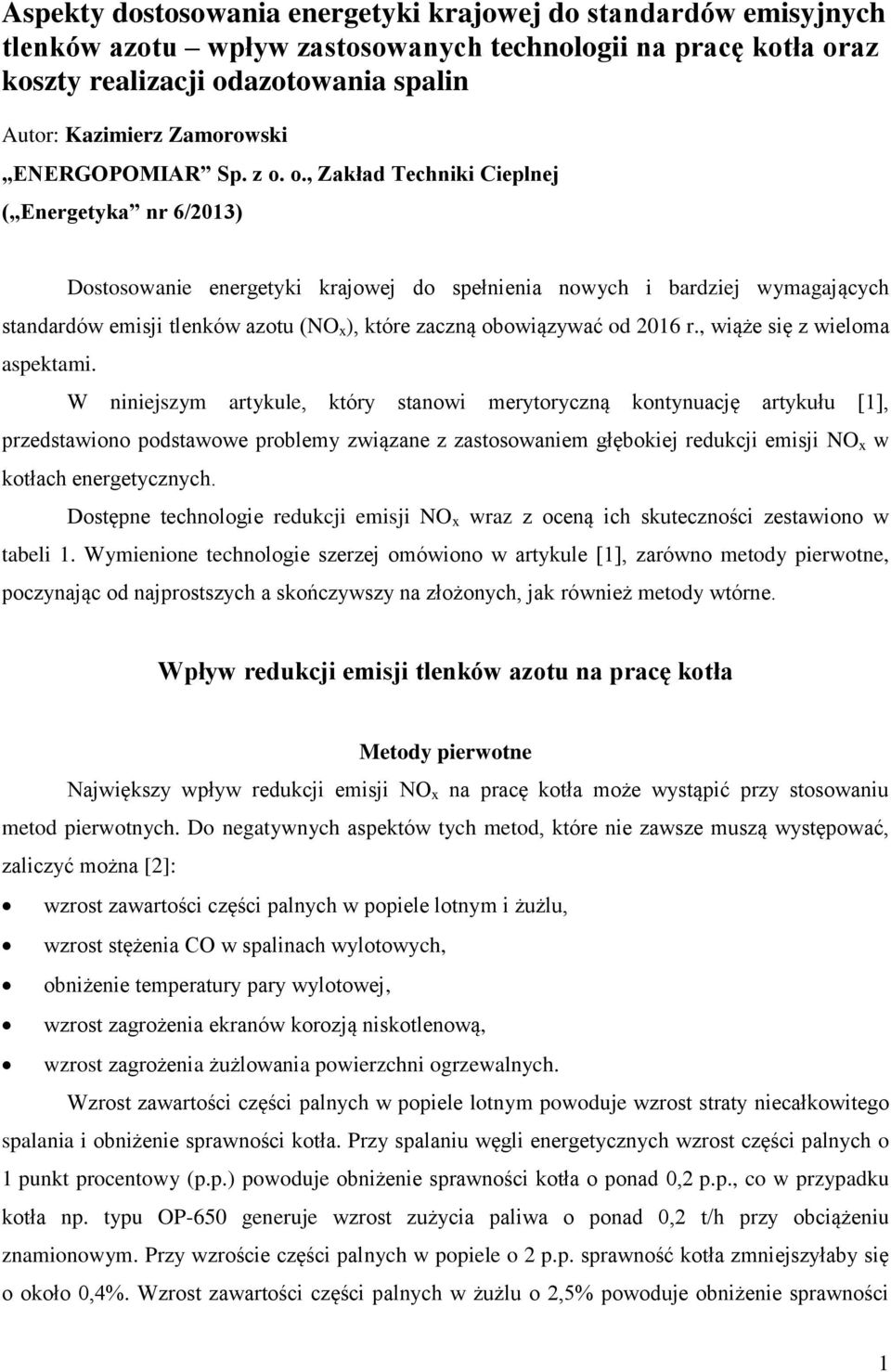 o., Zakład Techniki Cieplnej ( Energetyka nr 6/2013) Dostosowanie energetyki krajowej do spełnienia nowych i bardziej wymagających standardów emisji tlenków azotu (NO x ), które zaczną obowiązywać od