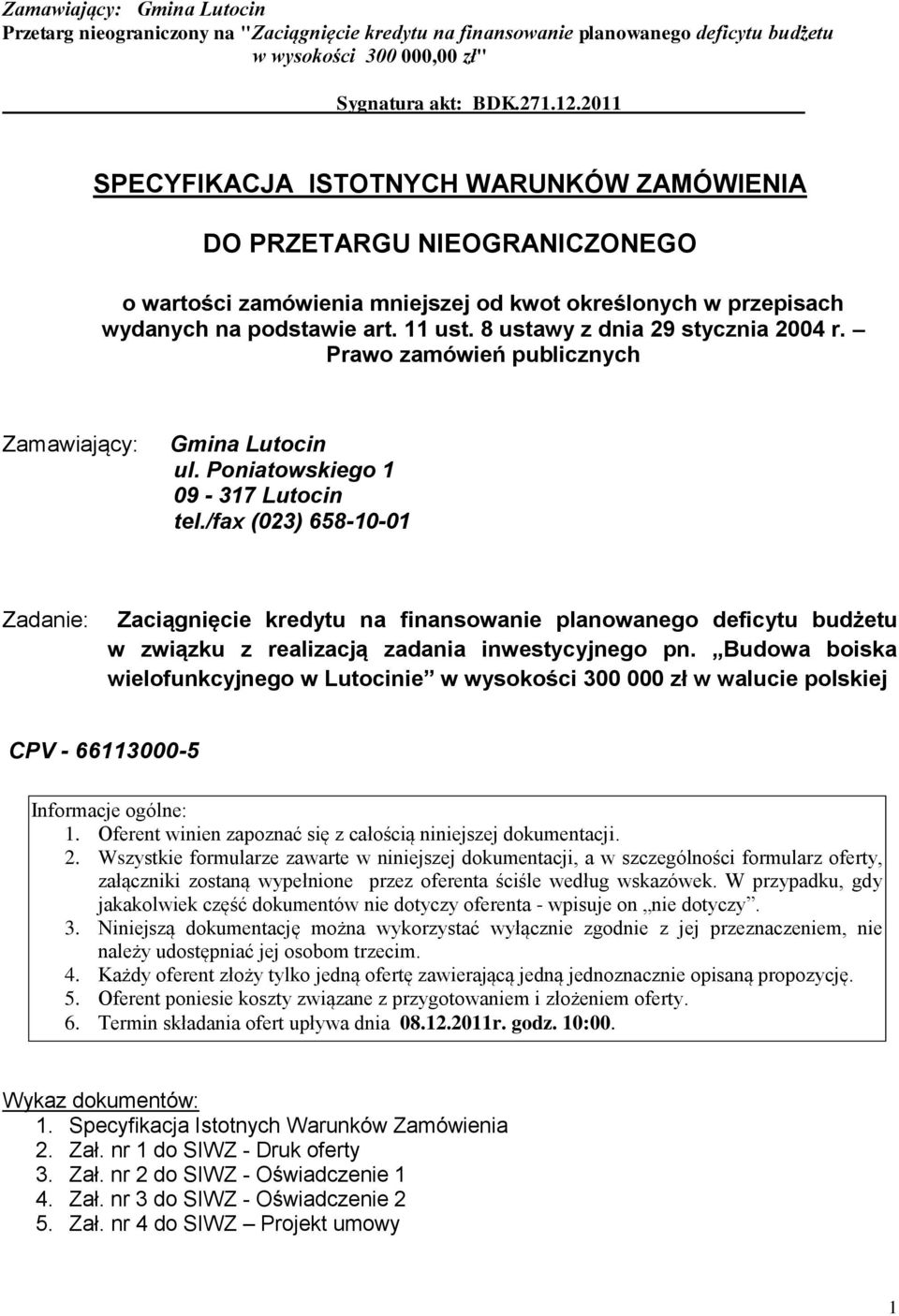 /fax (023) 658-10-01 Zadanie: Zaciągnięcie kredytu na finansowanie planowanego deficytu budżetu w związku z realizacją zadania inwestycyjnego pn.