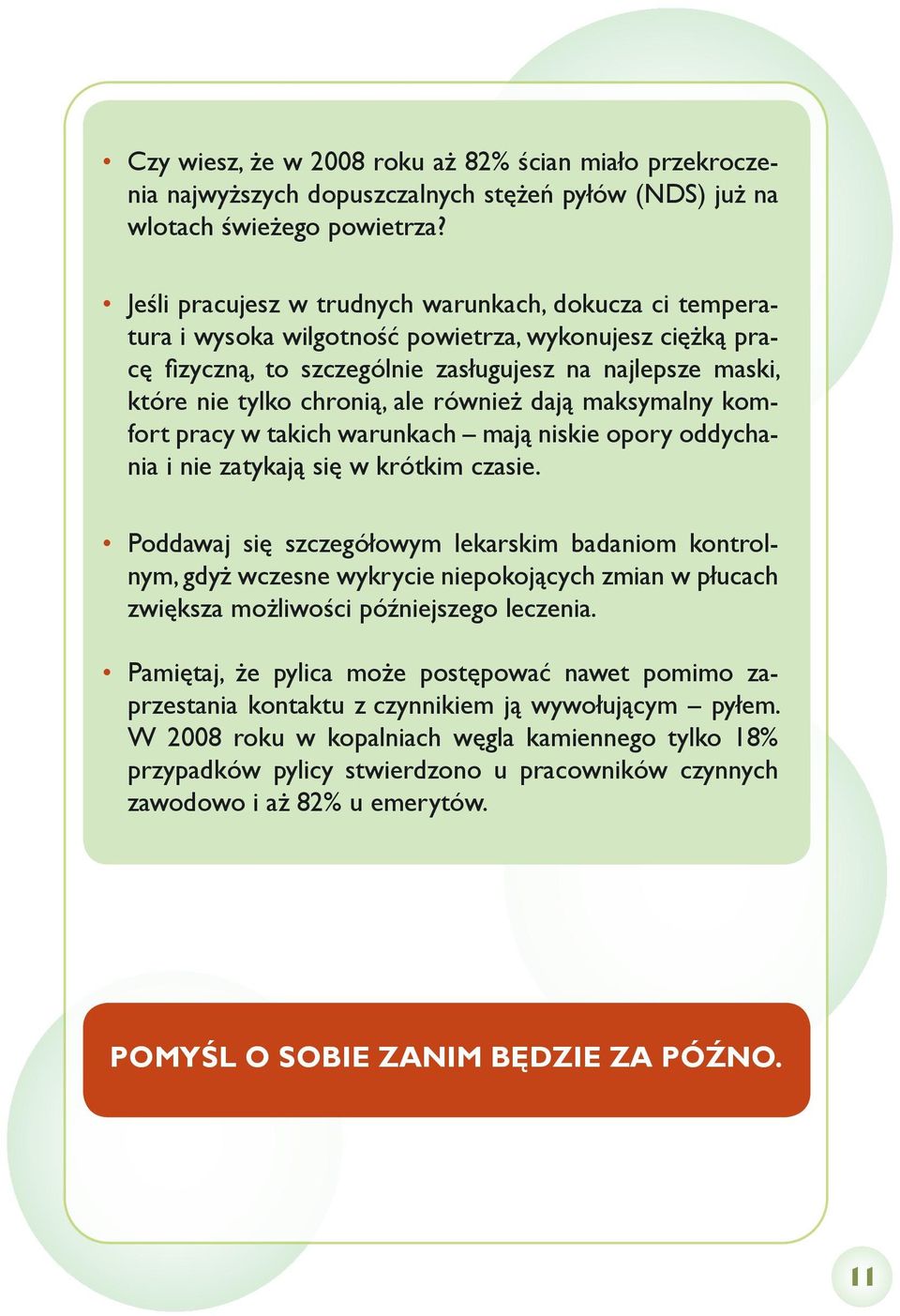 ale również dają maksymalny komfort pracy w takich warunkach mają niskie opory oddychania i nie zatykają się w krótkim czasie.