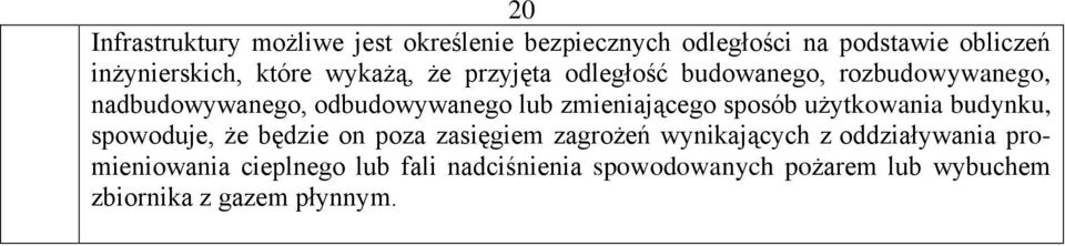 zmieniającego sposób użytkowania budynku, spowoduje, że będzie on poza zasięgiem zagrożeń wynikających z