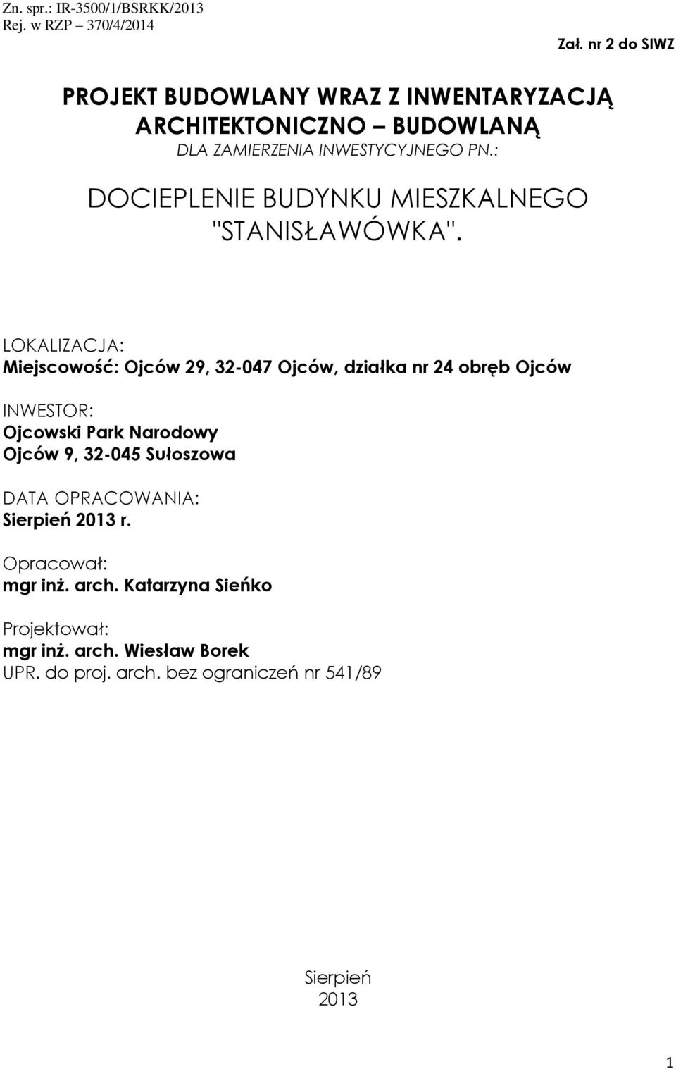 : DOCIEPLENIE BUDYNKU MIESZKALNEGO "STANISŁAWÓWKA".