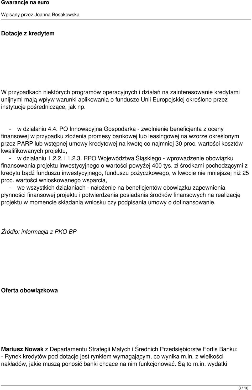 4. PO Innowacyjna Gospodarka - zwolnienie beneficjenta z oceny finansowej w przypadku złożenia promesy bankowej lub leasingowej na wzorze określonym przez PARP lub wstępnej umowy kredytowej na kwotę