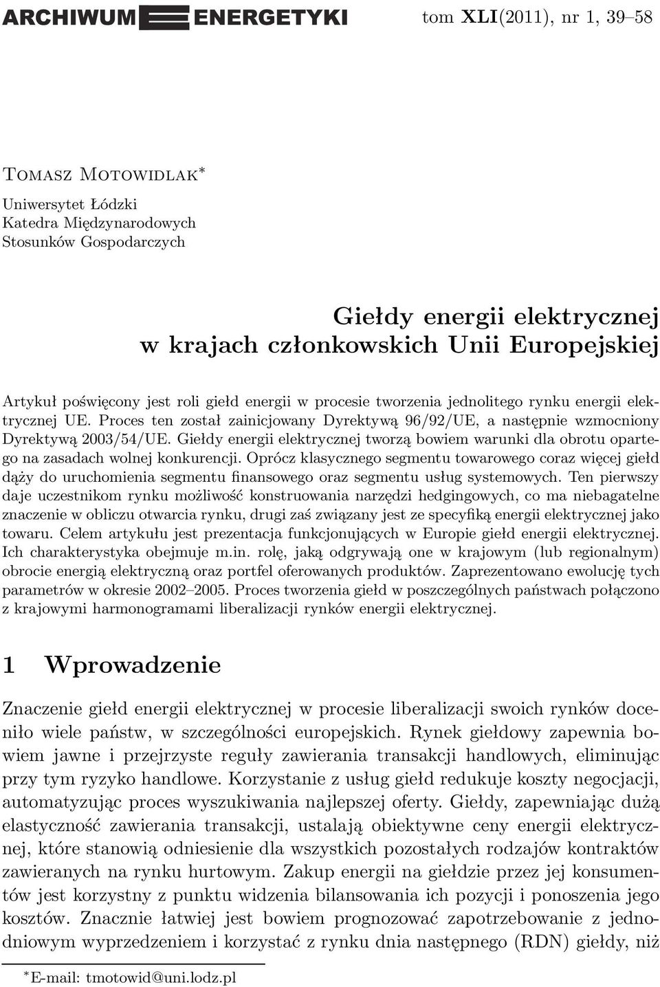 Giełdy energii elektrycznej tworzą bowiem warunki dla obrotu opartego na zasadach wolnej konkurencji.