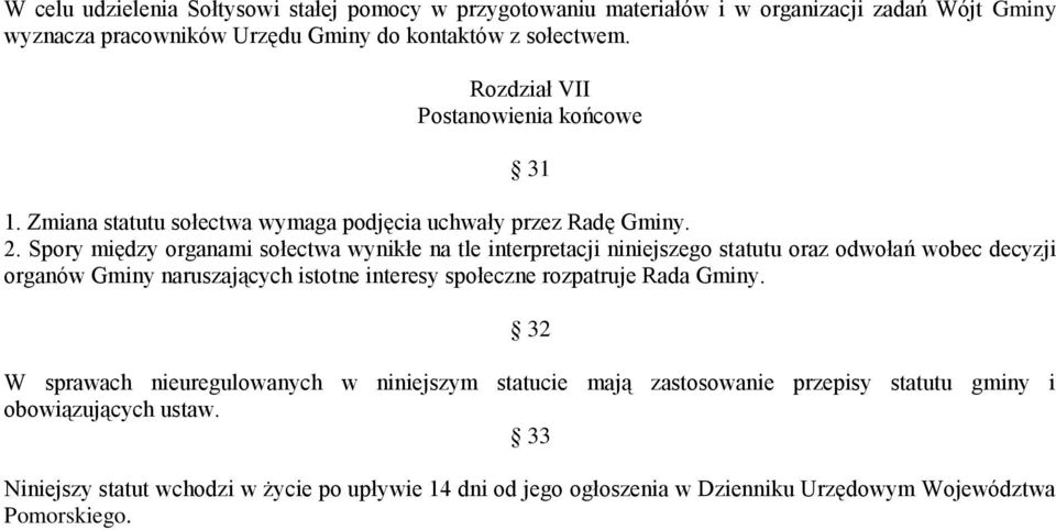 Spory między organami sołectwa wynikłe na tle interpretacji niniejszego statutu oraz odwołań wobec decyzji organów Gminy naruszających istotne interesy społeczne rozpatruje