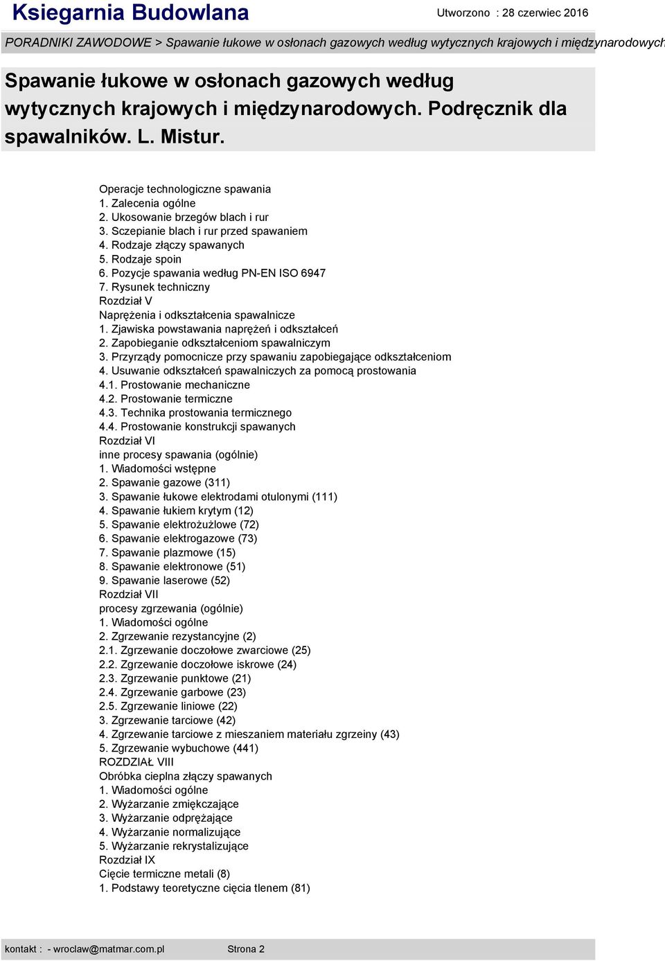 Zapobieganie odkształceniom spawalniczym 3. Przyrządy pomocnicze przy spawaniu zapobiegające odkształceniom 4. Usuwanie odkształceń spawalniczych za pomocą prostowania 4.1. Prostowanie mechaniczne 4.