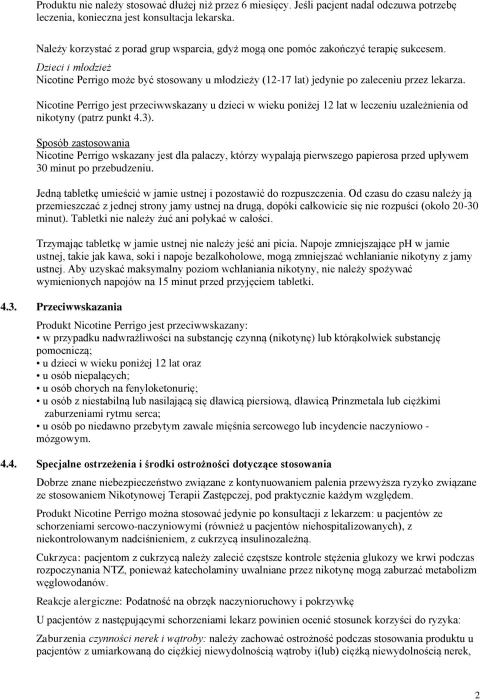 Dzieci i młodzież Nicotine Perrigo może być stosowany u młodzieży (12-17 lat) jedynie po zaleceniu przez lekarza.