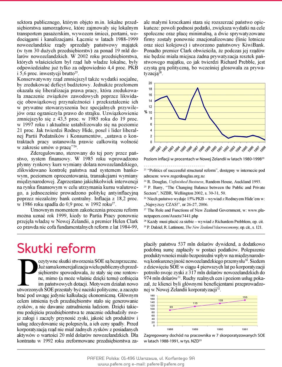 W 2002 roku przedsiębiorstwa, których właścicielem był rząd lub władze lokalne, były odpowiedzialne już tylko za odpowiednio 4,4 proc. PKB i 5,6 proc. inwestycji brutto 25.