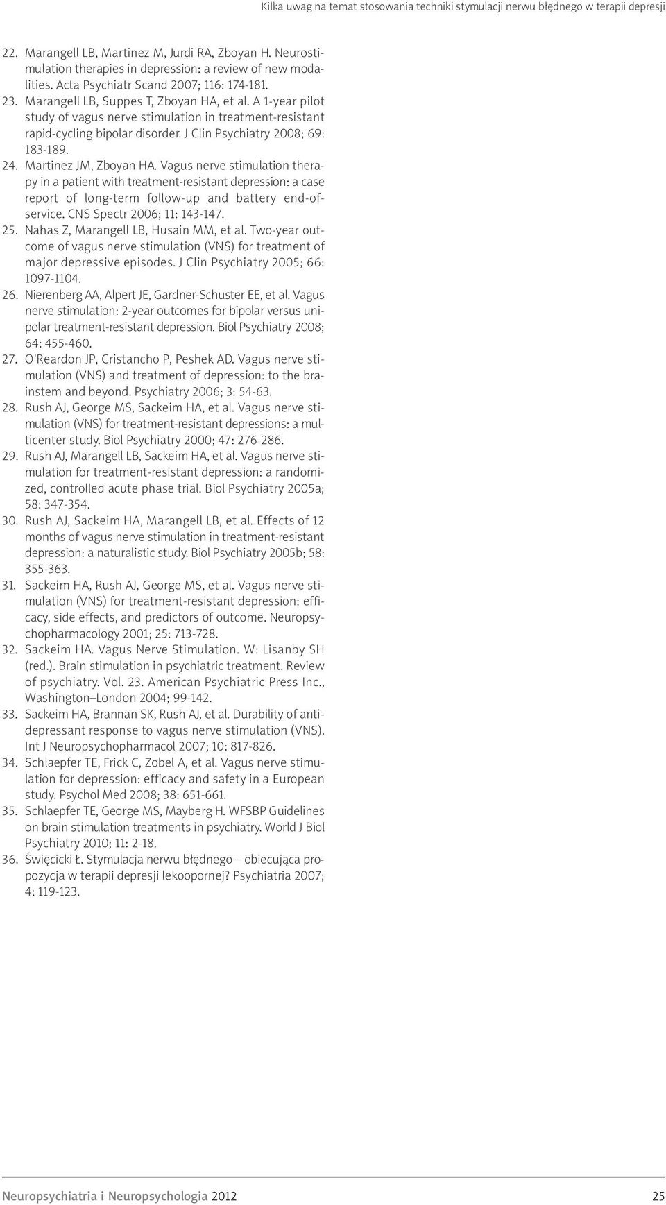 A 1-year pilot study of vagus nerve stimulation in treatment-resistant rapid-cycling bipolar disorder. J Clin Psychiatry 2008; 69: 183-189. 24. Martinez JM, Zboyan HA.