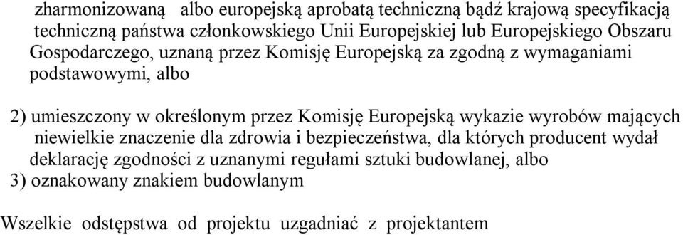 określonym przez Komisję Europejską wykazie wyrobów mających niewielkie znaczenie dla zdrowia i bezpieczeństwa, dla których producent