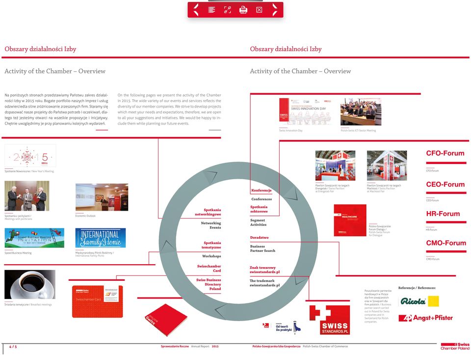 Państwu zakres działalności Izby w 2015 roku. Bogate portfolio naszych imprez i usług odzwierciedla silne zróżnicowanie zrzeszonych firm.