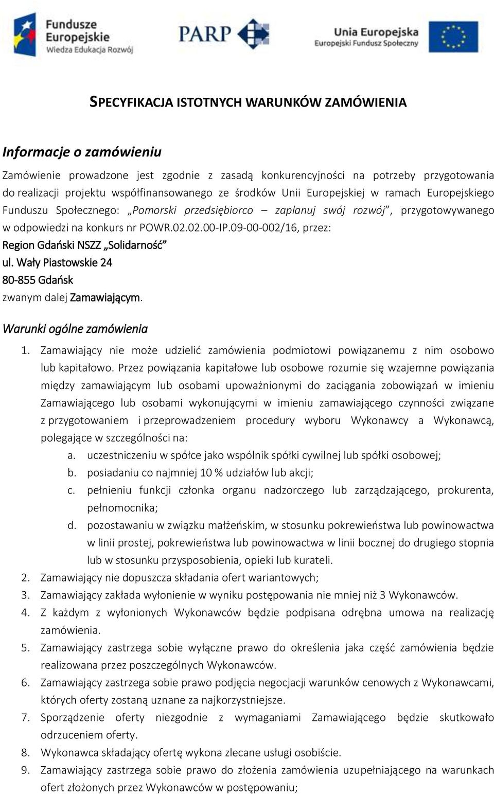 09-00-002/16, przez: Region Gdański NSZZ Solidarność ul. Wały Piastowskie 24 80-855 Gdańsk zwanym dalej Zamawiającym. Warunki ogólne zamówienia 1.