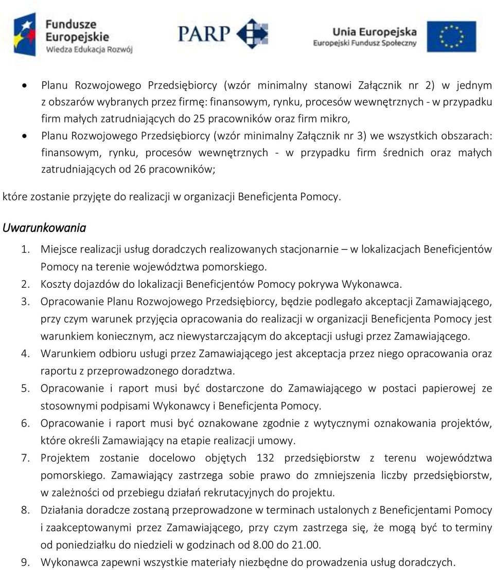 małych zatrudniających od 26 pracowników; które zostanie przyjęte do realizacji w organizacji Beneficjenta Pomocy. Uwarunkowania 1.