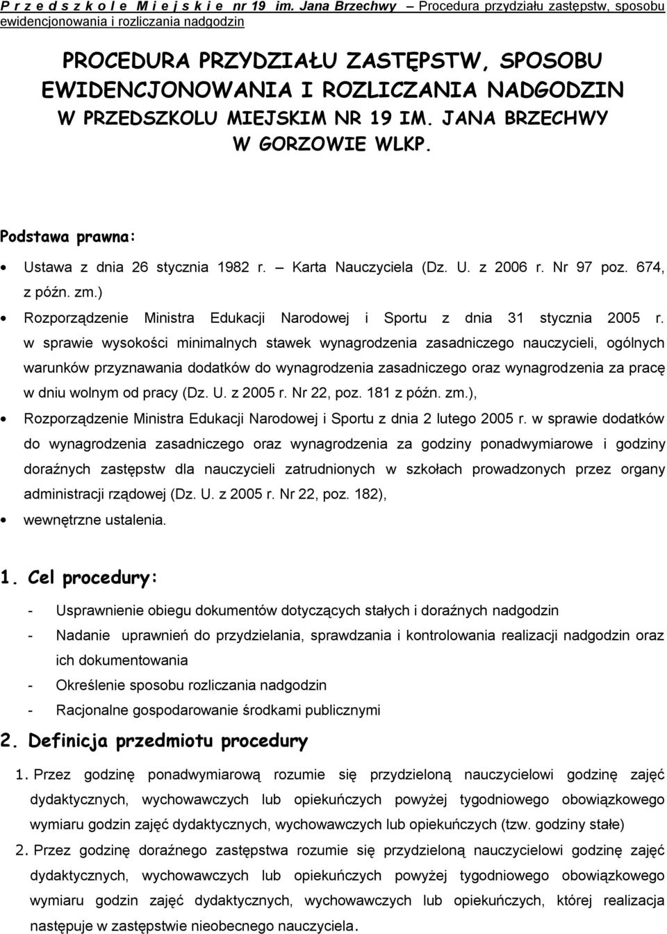 w sprawie wysokości minimalnych stawek wynagrodzenia zasadniczego nauczycieli, ogólnych warunków przyznawania dodatków do wynagrodzenia zasadniczego oraz wynagrodzenia za pracę w dniu wolnym od pracy