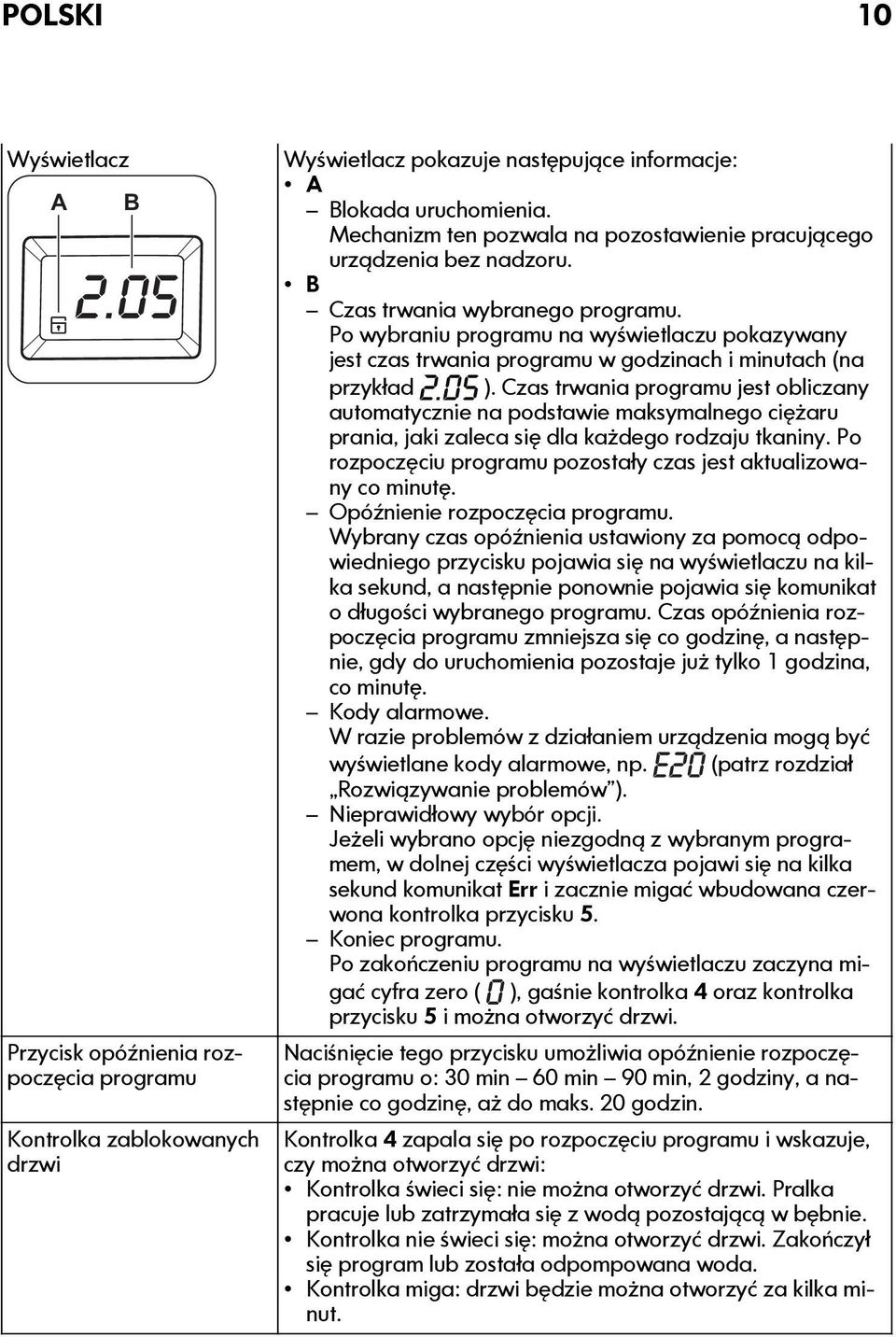 Po wybraniu programu na wyświetlaczu pokazywany jest czas trwania programu w godzinach i minutach (na przykład ).