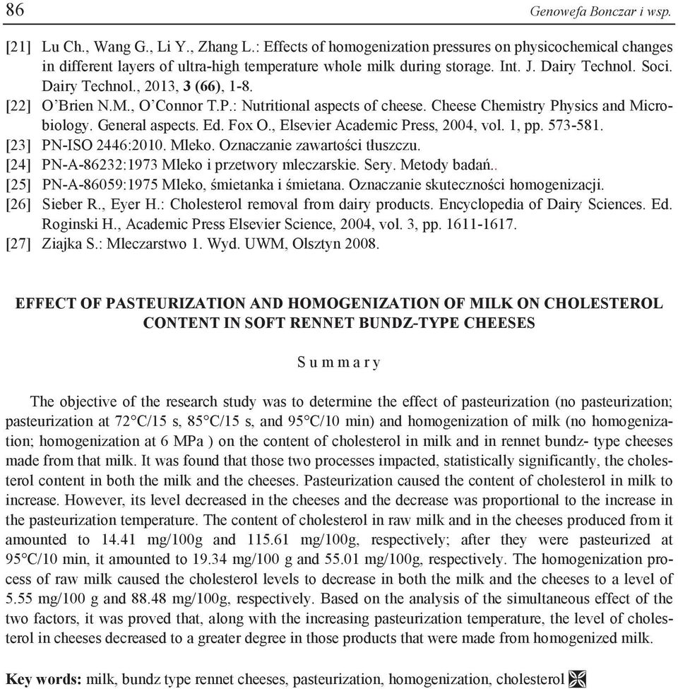 [22] O Brien N.M., O Connor T.P.: Nutritional aspects of cheese. Cheese Chemistry Physics and Microbiology. General aspects. Ed. Fox O., Elsevier Academic Press, 2004, vol. 1, pp. 573-581.