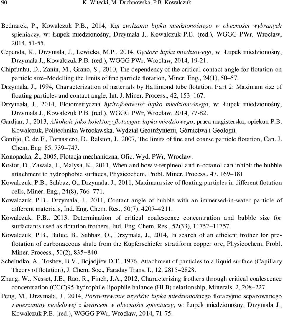 Chipfunhu, D., Zanin, M., Grano, S., 1, The dependency of the critical contact angle for flotation on particle size Modelling the limits of fine particle flotation, Miner. Eng., 24(1), 5 57.