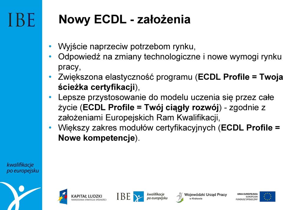 przystosowanie do modelu uczenia się przez całe życie (ECDL Profile = Twój ciągły rozwój) - zgodnie z