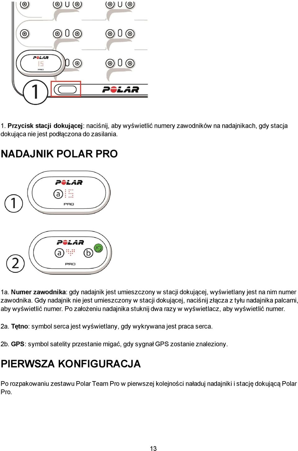 Gdy nadajnik nie jest umieszczony w stacji dokującej, naciśnij złącza z tyłu nadajnika palcami, aby wyświetlić numer.