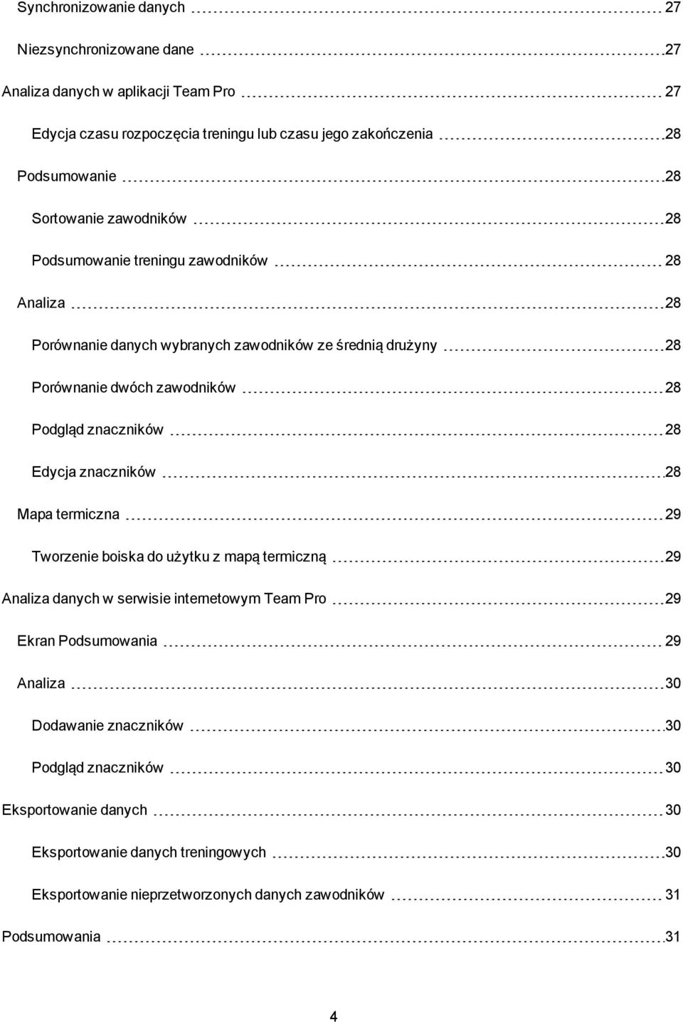 znaczników 28 Edycja znaczników 28 Mapa termiczna 29 Tworzenie boiska do użytku z mapą termiczną 29 Analiza danych w serwisie internetowym Team Pro 29 Ekran Podsumowania 29
