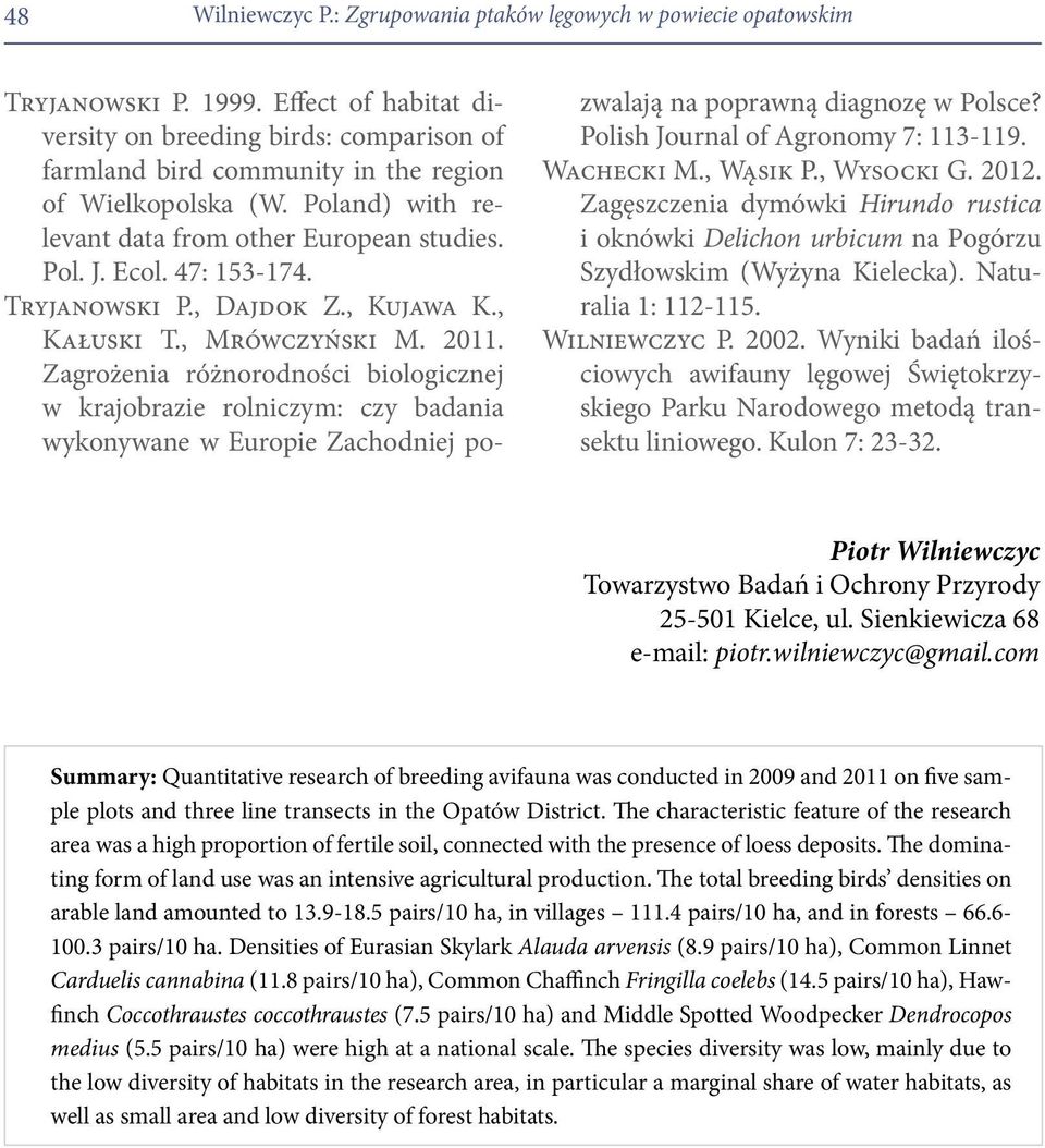 Zagrożenia różnorodności biologicznej w krajobrazie rolniczym: czy badania wykonywane w Europie Zachodniej pozwalają na poprawną diagnozę w Polsce? Polish Journal of Agronomy 7: 113-119. Wachecki M.