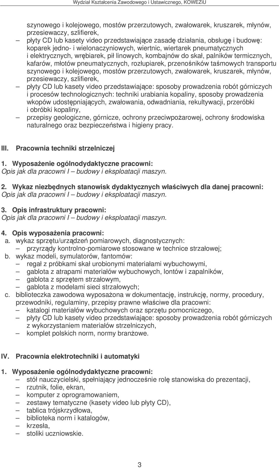 tamowych transportu szynowego i kolejowego, mostów przerzutowych, zwałowarek, kruszarek, młynów, przesiewaczy, szlifierek, płyty CD lub kasety video przedstawiajce: sposoby prowadzenia robót