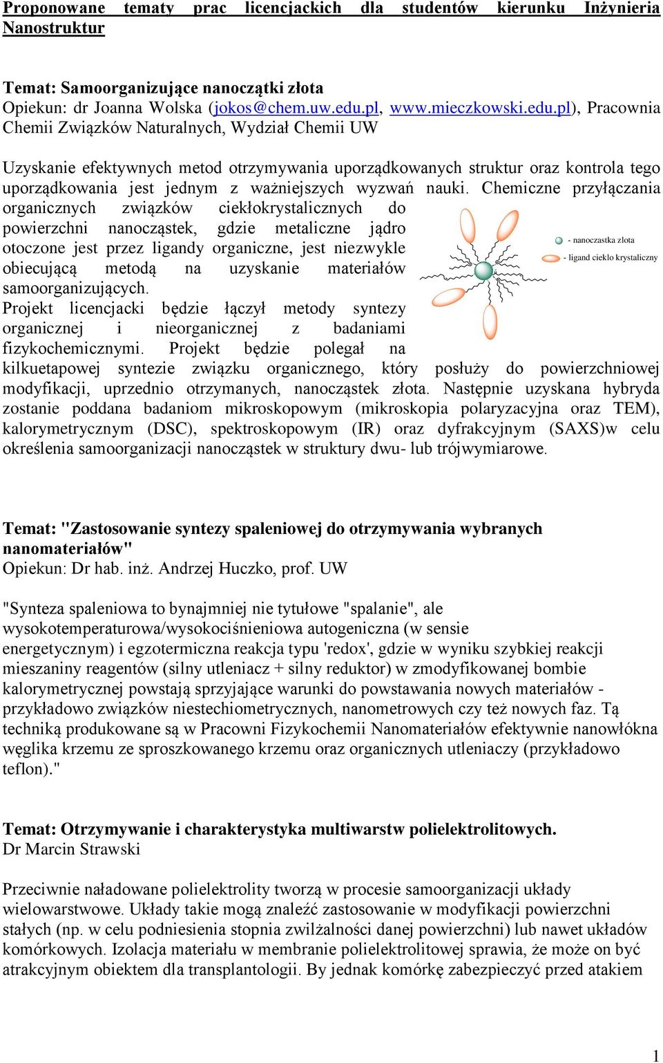 pl), Pracownia Chemii Związków Naturalnych, Wydział Chemii UW Uzyskanie efektywnych metod otrzymywania uporządkowanych struktur oraz kontrola tego uporządkowania jest jednym z ważniejszych wyzwań