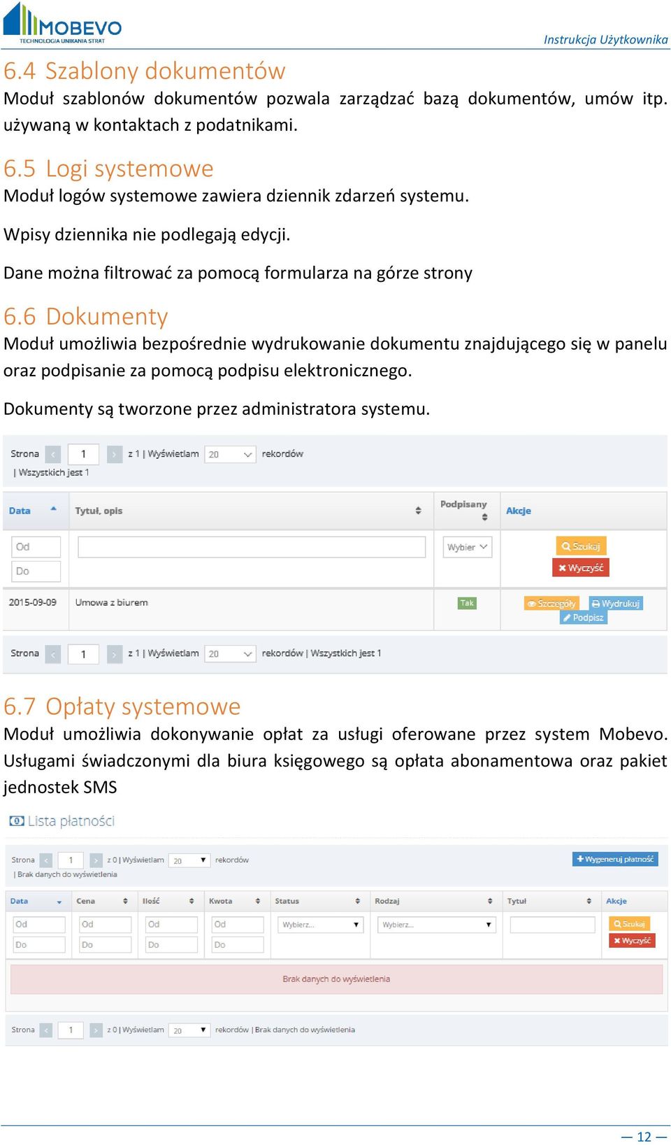 6 Dokumenty Moduł umożliwia bezpośrednie wydrukowanie dokumentu znajdującego się w panelu oraz podpisanie za pomocą podpisu elektronicznego.