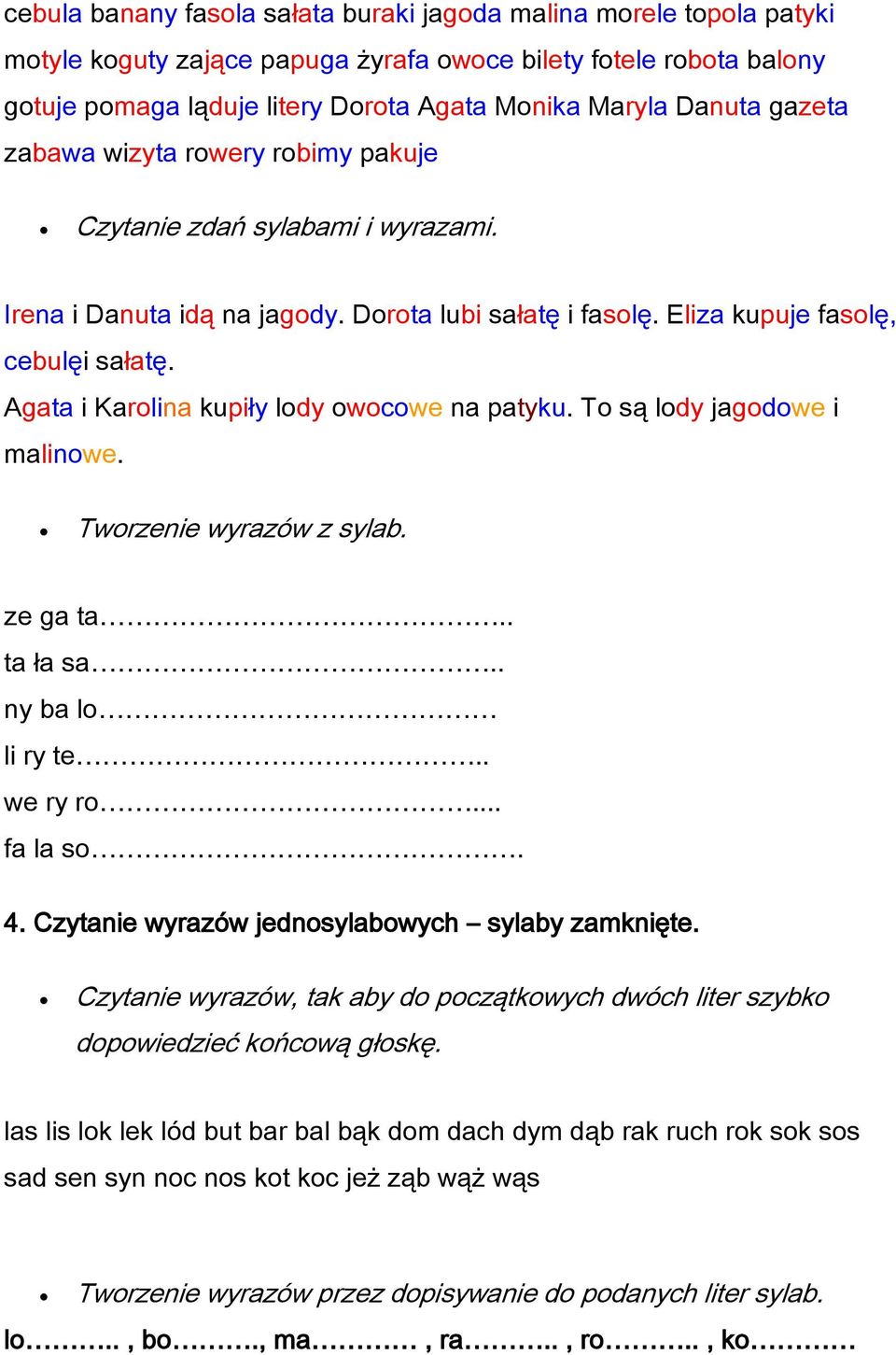 Agata i Karolina kupiły lody owocowe na patyku. To są lody jagodowe i malinowe. Tworzenie wyrazów z sylab. ze ga ta.. ta ła sa.. ny ba lo li ry te.. we ry ro... fa la so. 4.