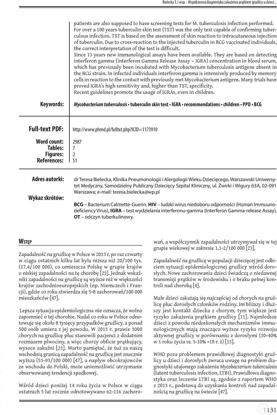 TST is based on the assessment of skin reaction to intracutaneous injection of tuberculin.