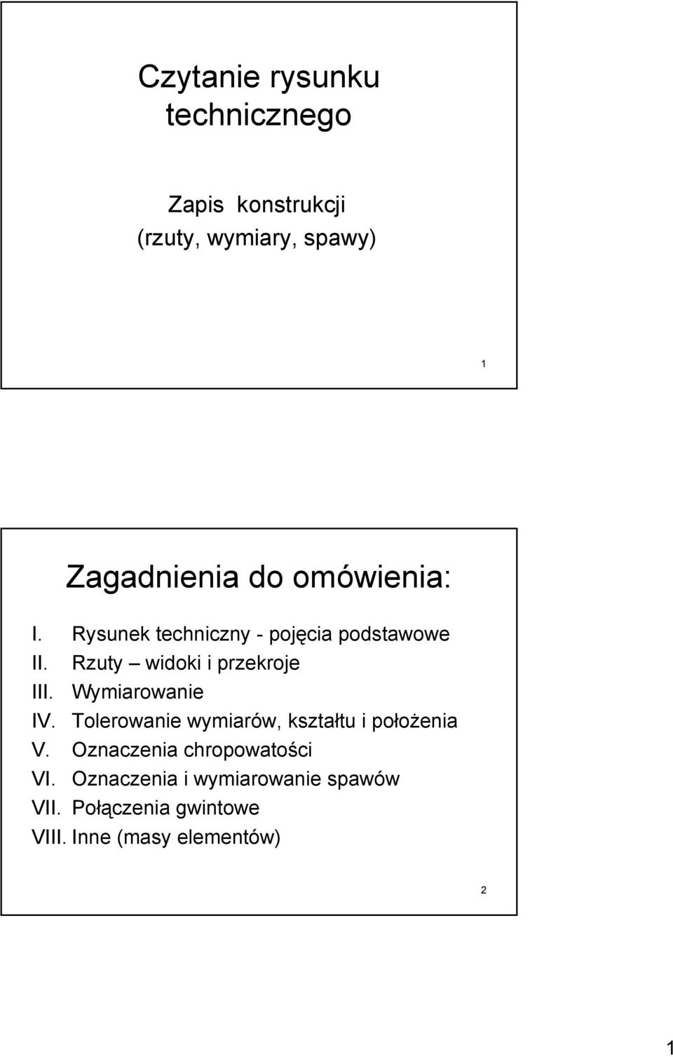 Wymiarowanie IV. Tolerowanie wymiarów, kształtu i położenia V.